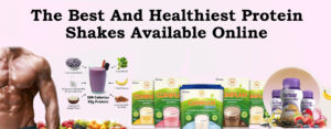 The Best And Healthiest Protein Shakes Available Online