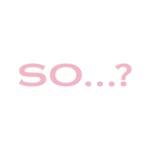 SO...?