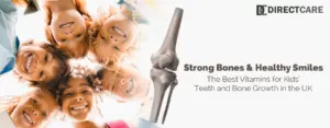 Strong Bones & Healthy Smiles: The Best Vitamins for Kids’ Teeth and Bone Growth